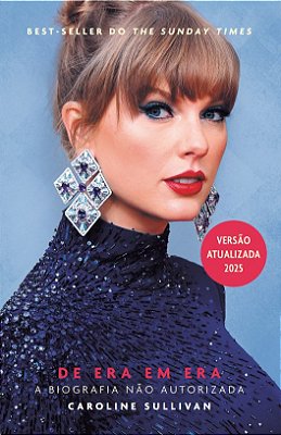 Taylor Swift, de Era em Era - A Biografia Não Autorizada - (Promoção Especial de Natal)