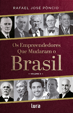 Os empreendedores que mudaram o Brasil - vol.3