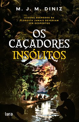 Os Caçadores insólitos - Alguns segredos da floresta jamais deveriam ser despertos