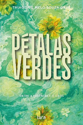 Pétalas Verdes - Entre a essência e o caos