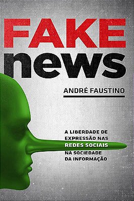 Fake News - a liberdade de expressão na redes sociais na sociedade da informação