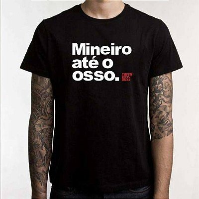 Camiseta Chefn' Boss: “Mineiro até o Osso”