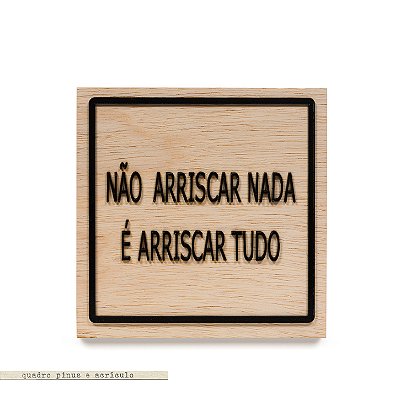 Quadro Pinus M - Não arriscar nada é arriscar tudo