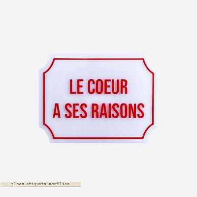 Placa Etiqueta Acrilica - Le Couer A Ses Raisons