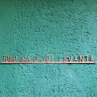 Frase de Ferro - Todo dia o sol levanta