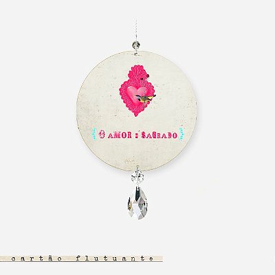 CARTÃO FLUTUANTE – O amor é sagrado