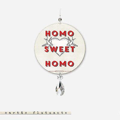 CARTÃO FLUTUANTE - Homo Sweet Homo