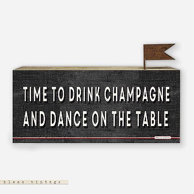 Bloco Vintage - Time to drink champagne and dance on the table