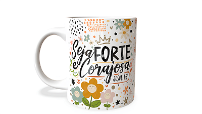 Caneca Seja Forte e Corajosa