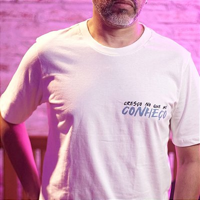 CAMISETA CRESÇO NO QUE ME CONHEÇO