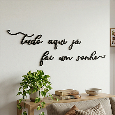 Tudo Aqui Já Foi Um Sonho - Frase de Parede estilo Lettering