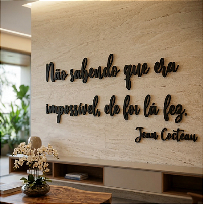 Não Sabendo Que Era Impossível, Ele Foi Lá e Fez. - Jean Cocteau - Frase Lettering de Parede em MDF Premium