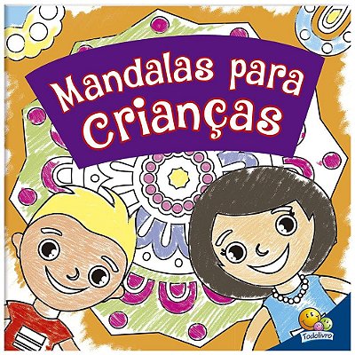 Livro Colorindo Mandalas: Mandalas Para Criancas Todolivro