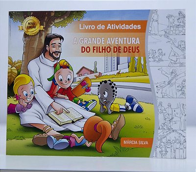 LIVRO DE ATIVIDADES - A GRANDE AVENTURA DO FILHO DE DEUS