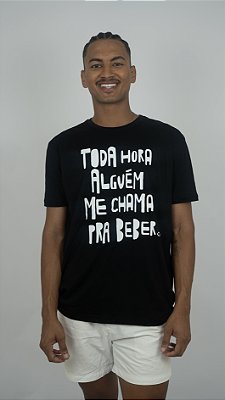 Tshirt TODA HORA ALGUÉM ME CHAMA PRA BEBER DS25