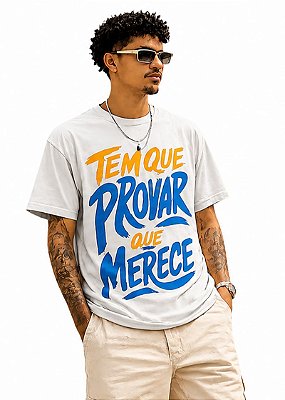 Tshirt - Tem que provar que merece DS26 - BRANCA