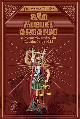 São Miguel Arcanjo, o Santo Guerreiro da Revolução de 1932