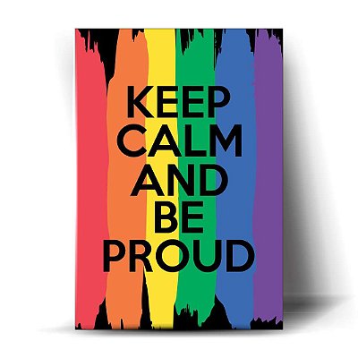 Keep Calm And Be Proud