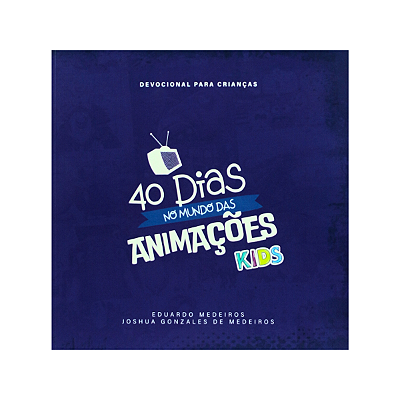 40 Dias no Mundo das Animações Kids - Devocional