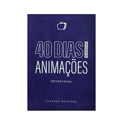 40 Dias no Mundo das Animações - Devocional