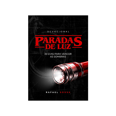 Paradas de Luz - 30 Dias para Vencer as Sombras - Devocional