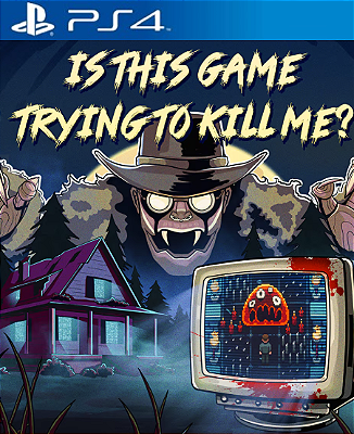 Is this Game Trying to Kill Me? PS4 Mídia Digital