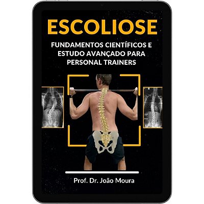 E-book: ESCOLIOSE: FUNDAMENTOS CIENTÍFICOS E ESTUDO AVANÇADO PARA PERSONAL TRAINERS