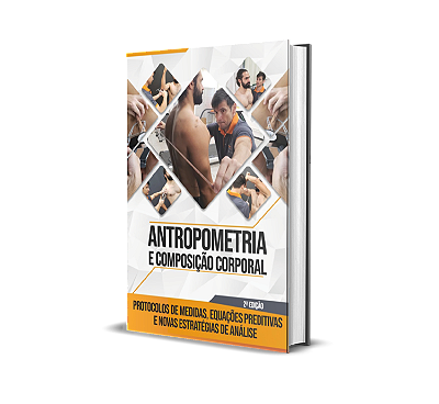 Livro - "ANTROPOMETRIA E COMPOSIÇÃO CORPORAL: Protocolos de medidas, equações preditivas e novas estratégias de análise" - 2ª Edição.