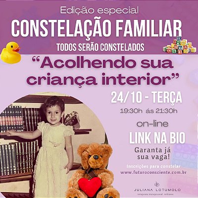 CONSTELAÇÕES FAMILIARES ONLINE  - ACOLHER A CRIANÇA INTERIOR e ADULTECER + apostila + encontro "TIRA DÚVIDAS"