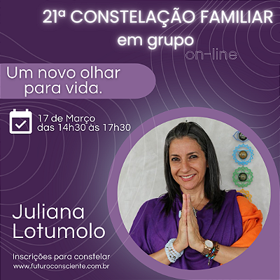 21ª CONSTELAÇÃO FAMILIAR ONLINE em GRUPO - "INSCRIÇÃO PARA ASSISTIR"