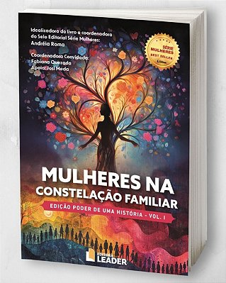 MULHERES na CONSTELAÇÃO FAMILIAR- Edição Poder de Uma História, Vol.1