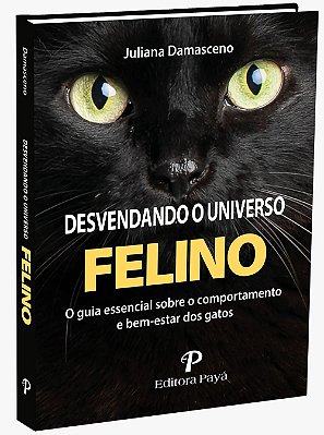 Desvendando o Universo Felino - O guia essencial sobre o comportamento e bem-estar dos gatos