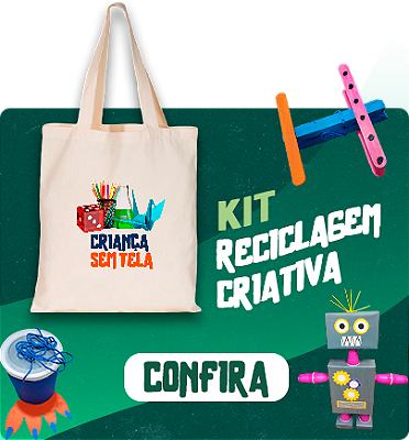 mini banner - Kit 1 – Reciclagem Criativa (2 a 6 anos)