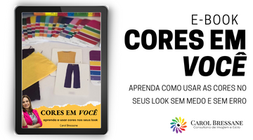 E-Book Cores e você - Aprenda como as cores podem te ajudar na construção dos seus looks e sua imagem