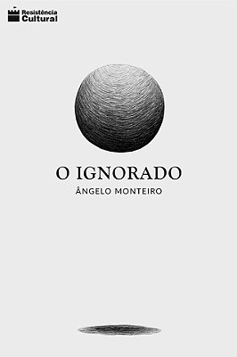 O IGNORADO, de Ângelo Monteiro