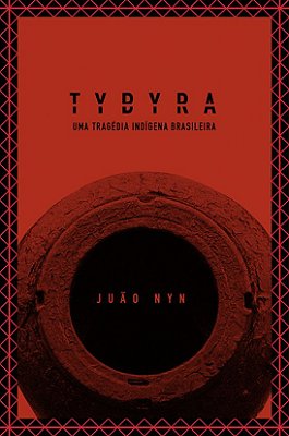 TYBYRA - Uma Tragédia Indígena Brasileira - Frete Incluso