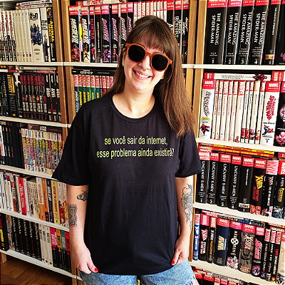 Camiseta Se Você Sair da Internet, Esse Problema Ainda Existirá?