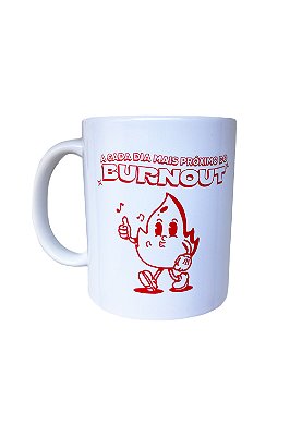 Caneca A Cada Dia Mais Próximo do Burnout