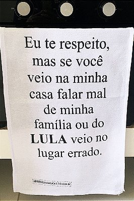 Pano de Prato Falar mal do Lula ou da família