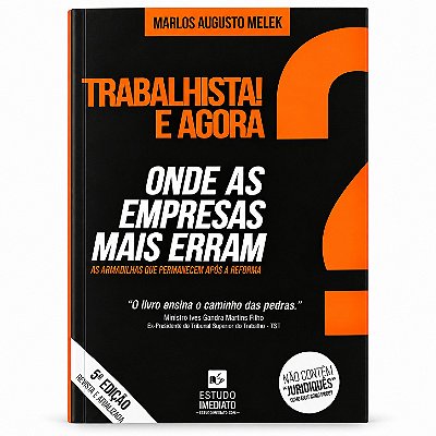 Livro Trabalhista! E Agora? Onde as Empresas Mais Erram
