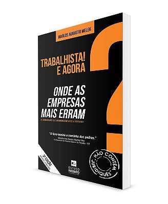 Trabalhista! E Agora? Onde as Empresas mais erram?