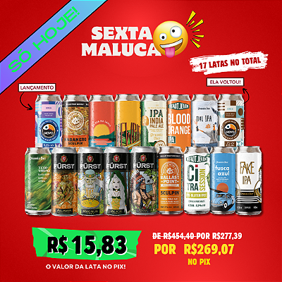 Sexta Maluca – Todas as IPAs do Estoque – 17 latas