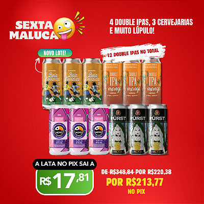 Sexta Maluca – Rinha de Double IPAs – 12 Latas