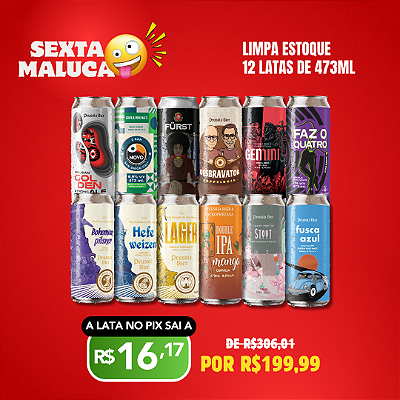 Sexta Maluca: Limpa Estoque - 12 Latas