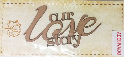 Chipboard adesivado Our Love Story