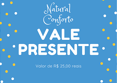 Vale presente 25 Natural Conforto