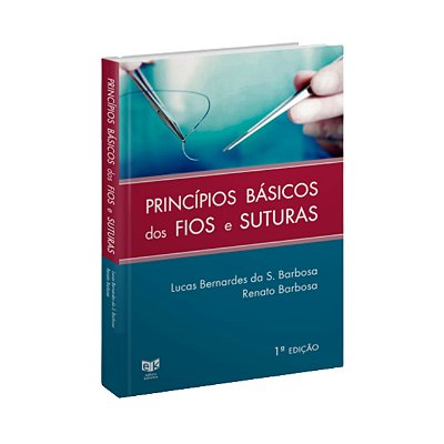 Livro - Princípios Básicos dos Fios e Suturas 1ª Ed