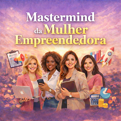 Pré Venda - Mastermind da Mulher Empreendedora (Ganhe Kit Revenda)