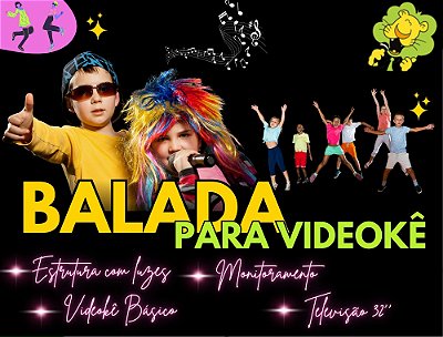 BALADA PARA VIDEOKÊ + ESTRUTURA DE LUZES (videokê + iluminação)