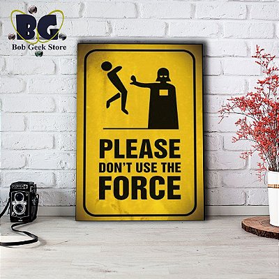 Placa Decorativa Don't Use the Force